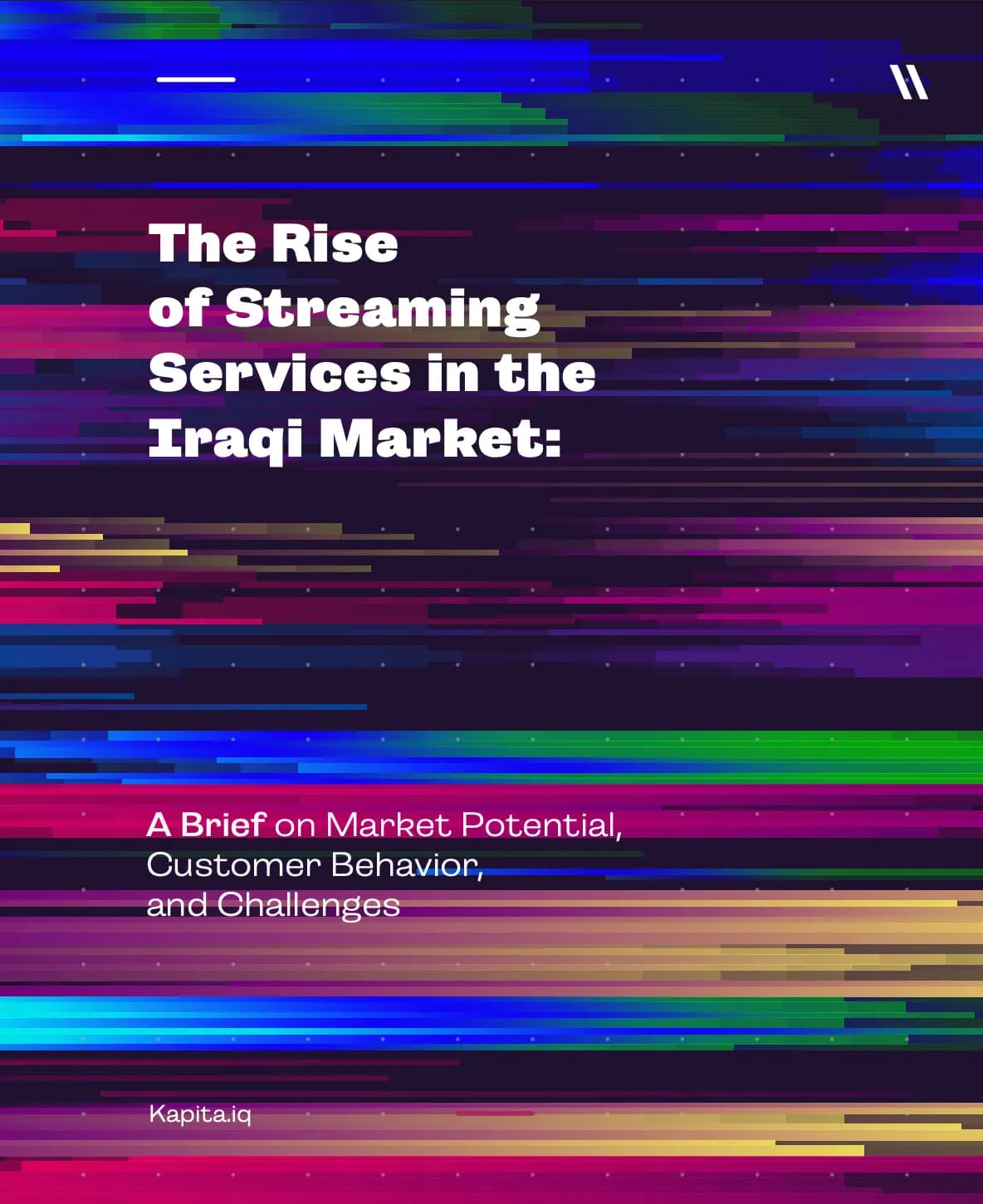 The Rise of Streaming Services in the Iraqi  Market:  A Brief on Market Potential, Customer Behavior, and Challenges