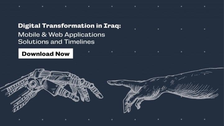 Digital Transformation in Iraq: Mobile & Web Applications Solutions and Timelines